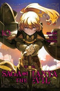 Saga of Tanya the Evil #: Saga of Tanya the Evil, Vol. 10 (Graphic Novel)