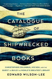 Catalogue of Shipwrecked Books, The: Young Columbus and the Quest for a Universal Library