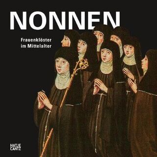 Nonnen: Frauenkloester im Mittelalter