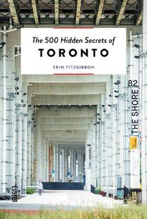 500 Hidden Secrets of Toronto