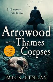Arrowood Mystery #03: Arrowood and the Thames Corpses