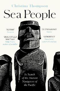 Sea People: In Search of the Ancient Navigators of the Pacific