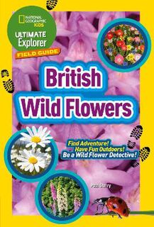 Ultimate Explorer Field Guides: British Wild Flowers