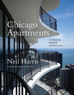 Chicago Apartments: A Century and Beyond of Lakefront Luxury (2nd Edition)