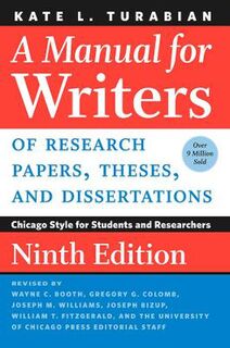 Manual for Writers of Research Papers, Theses and Dissertations, A: Chicago Style for Students and Researchers (8th Edition)