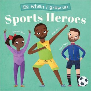 When I Grow Up: Sports Heroes: Kids Like You that Became Superstars (Board Book)