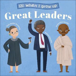 When I Grow Up: Great Leaders: Kids Like You that Became Inspiring Leaders (Board Book)