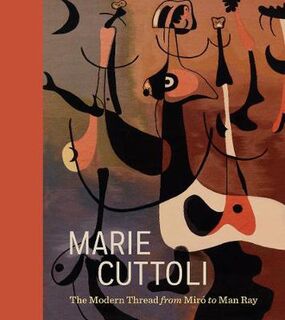 Marie Cuttoli: The Modern Thread from Miro to Man Ray