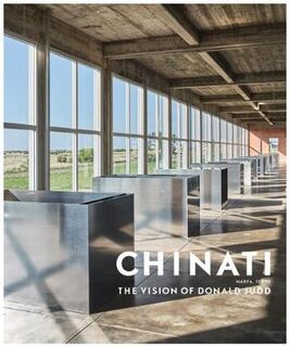 Chinati: The Vision of Donald Judd