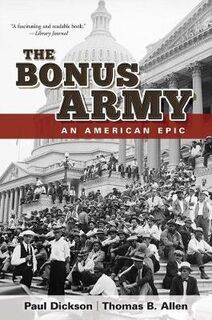 Bonus Army, The: An American Epic