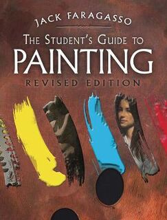 Student's Guide to Painting, The: Revised Edition