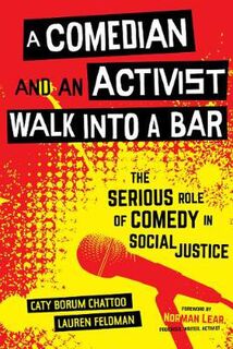 A Comedian and an Activist Walk into a Bar: The Serious Role of Comedy in Social Justice