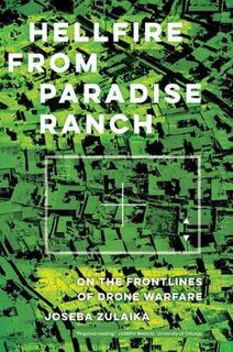 Hellfire from Paradise Ranch: On the Front Lines of Drone Warfare
