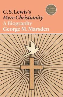 Lives of Great Religious Books: C S  Lewis's Mere Christianity