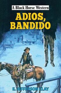 A Black Horse Western: Adios, Bandido