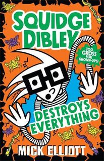 Squidge Dibley #03: Squidge Dibley Destroys Everything