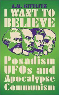 I Want to Believe: Posadism and Leftwing UFOlogy