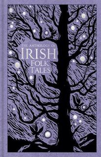 Anthology of Irish Folk Tales, The