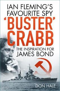 Buster Crabb: Ian Fleming's Favourite Spy, The Inspiration for James Bond