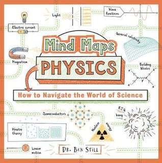 Mind Maps: Physics: How to Navigate the World of Science
