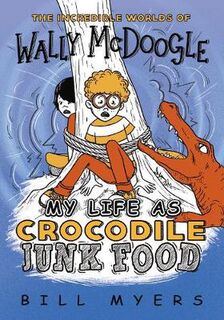 Incredible Worlds of Wally McDoogle #04: My Life as Crocodile Junk Food