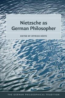 The German Philosophical Tradition: Nietzsche as German Philosopher