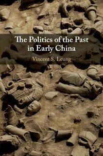 Politics of the Past in Early China, The