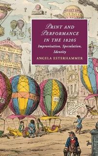Cambridge Studies in Romanticism: Print and Performance in the 1820s: Improvisation, Speculation, Identity
