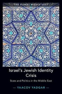 The Global Middle East: Israel's Jewish Identity Crisis: State and Politics in the Middle East