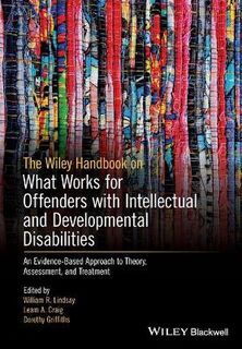 Wiley Handbook on What Works for Offenders with Intellectual and Developmental Disabilities, The
