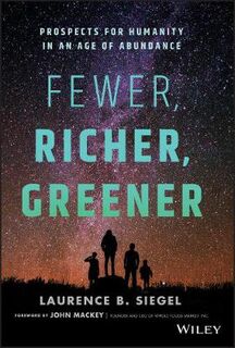 Fewer, Richer, Greener: Prospects for Humanity in an Age of Abundance