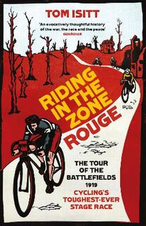 Riding in the Zone Rouge: The Tour of the Battlefields 1919