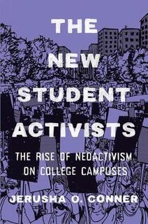 New Student Activists, The: The Rise of Neoactivism on College Campuses