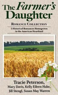 Farmer's Daughter Romance Collection, The (Omnibus)