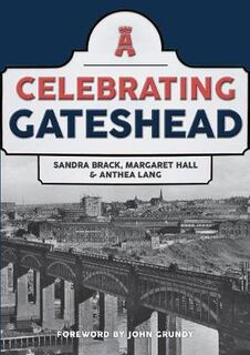 Celebrating: Celebrating Gateshead
