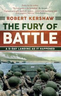 Fury of Battle, The: D-Day as it Happened, Hour by Hour