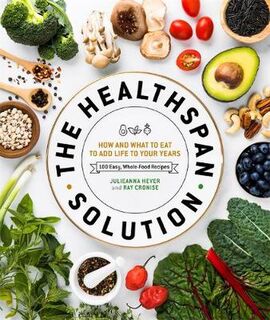 Healthspan Solution, The: How and What to Eat to Add Life to Your Years