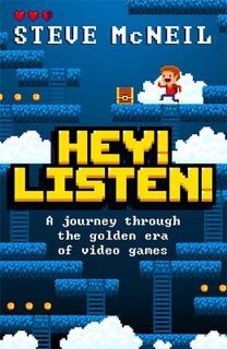 Hey! Listen!: A Journey Through the Golden Era of Video Games
