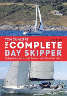 Complete Day Skipper, The: Skippering with Confidence Right from the Start