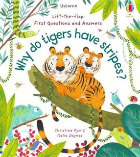 Usborne Lift-the-Flap First Questions and Answers: Why Do Tigers Have Stripes? (Board Book)