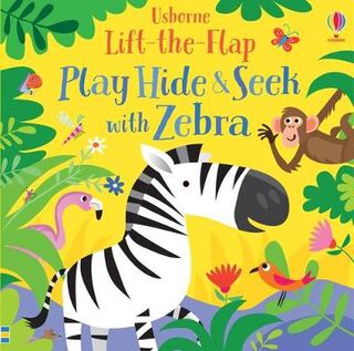 Usborne Lift-the-Flap: Play Hide and Seek with Zebra (Lift-the-flap Board Book)