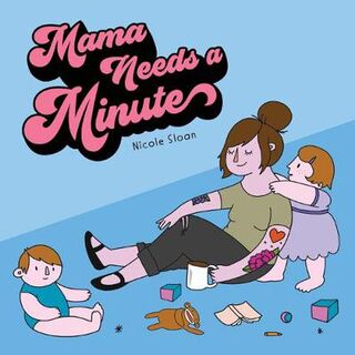 Mama Needs a Minute (Board Book)