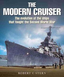 Modern Cruiser, The: The Evolution of the Ships that Fought the Second World War