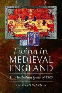 Living in Medieval England: The Turbulent Year of 1326