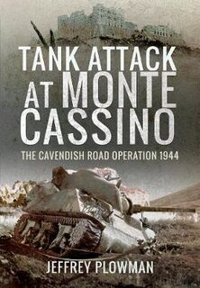 Tank Attack at Monte Cassino: The Cavenish Road Operation 1944