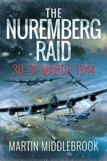 Nuremberg Raid, The: 30-31 March 1944
