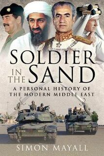 Soldier in the Sand: A Personal History of the Modern Middle East