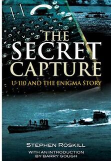Secret Capture, The: U-110 and the Enigma Story