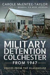 Military Detention Colchester From 1947: Voices from the Glasshouse