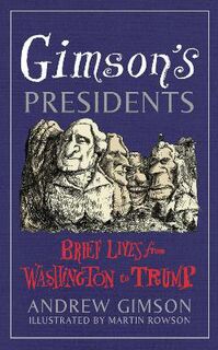 Gimson's Presidents: Brief Lives from Washington to Trump